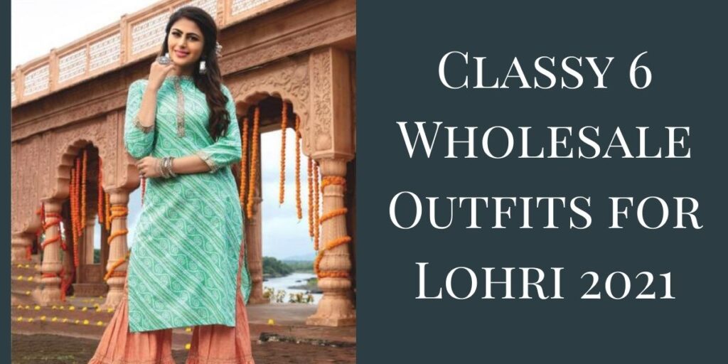 Classy 6 Wholesale Outfits for Lohri