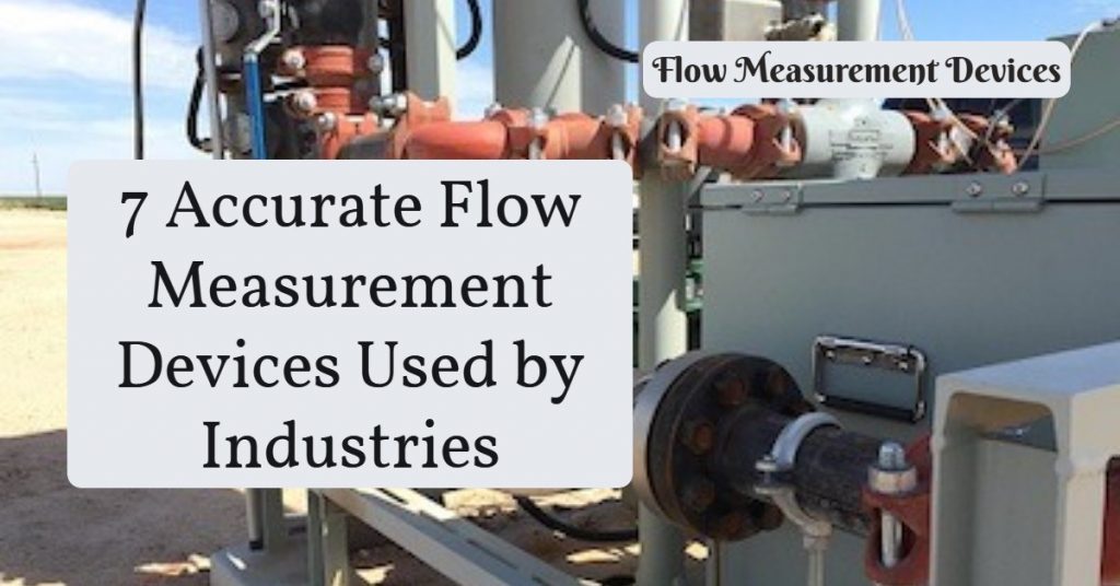 flow measurement devices- 7 Accurate Flow Measurement Devices Used by Industries