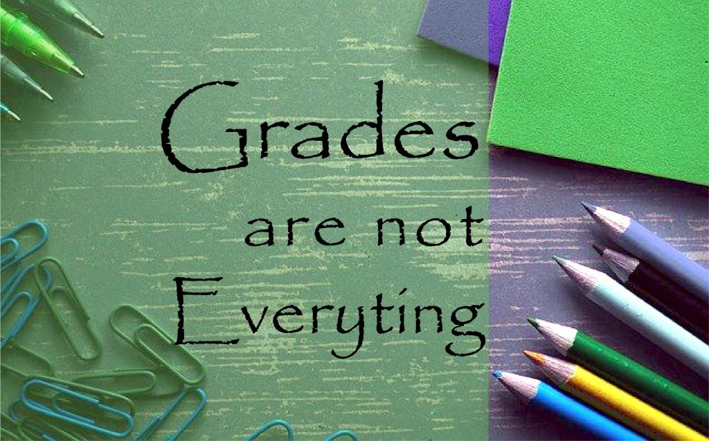 Grades are important but not everything