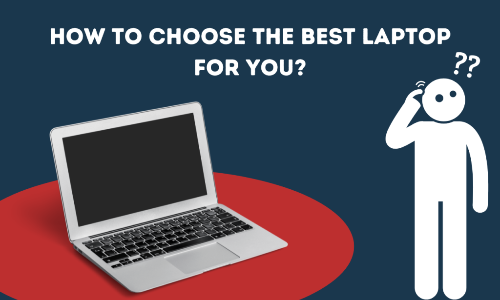 How to choose the best laptop for you?
